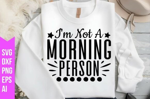 I'm Not a Morning Person Svg